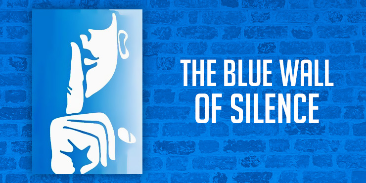 The Blue Wall of Silence